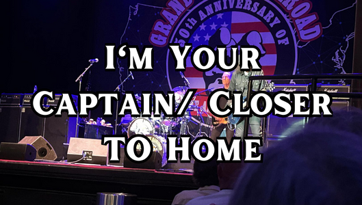 I'm Your Captain/ Closer to Home