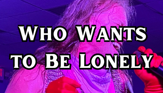 Who Wants to Be Lonely
