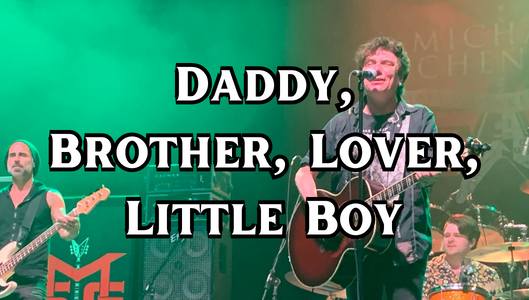 Daddy, Brother, Lover, Little Boy