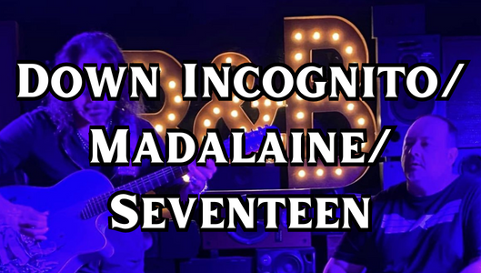 Down Incognito/ Madeleine/ Seventeen