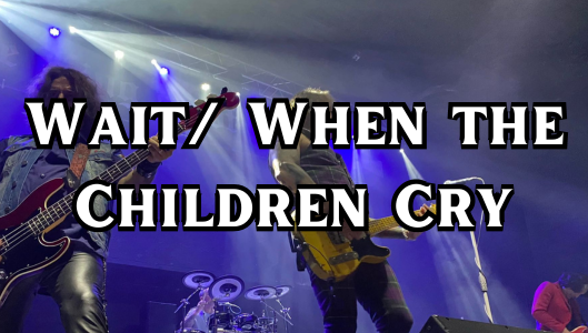 Wait/ When the Children Cry