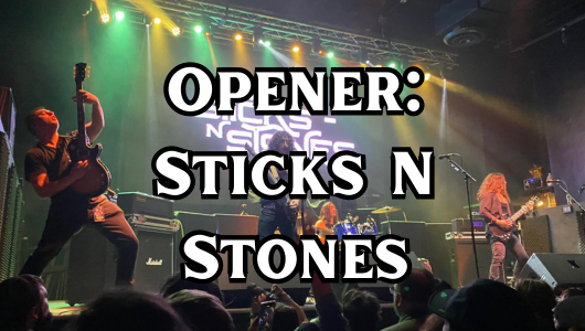 Opener: Sticks N Stones