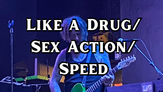 Like a Drug/ Sex Action/ Speed