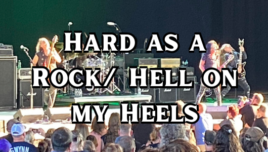 Hard as a Rock/ Hell on my Heels