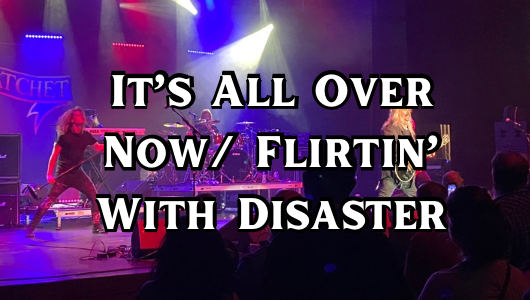 It's All Over Now/ Flirtin' With Disaster