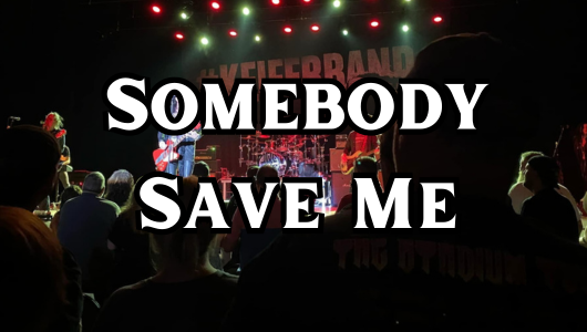 Somebody Save Me