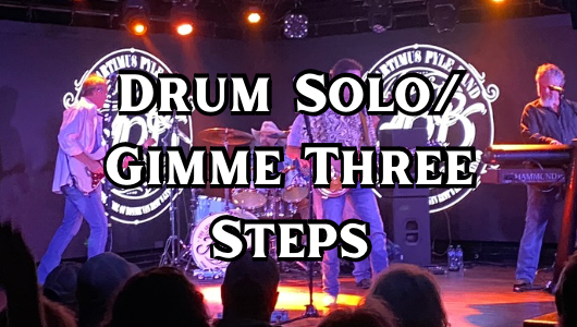 Drum Solo/ Gimme Three Steps