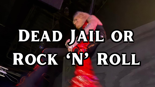 Dead Jail or Rock 'N' Roll