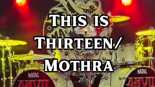 This is Thirteen/ Mothra