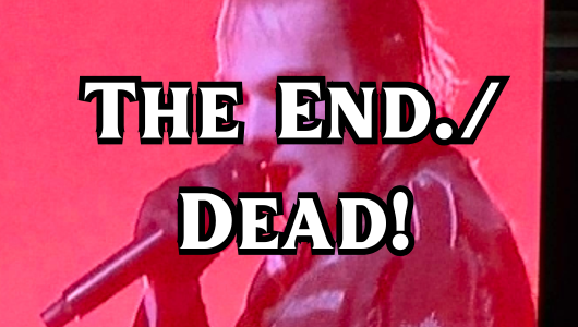 The End./ Dead!